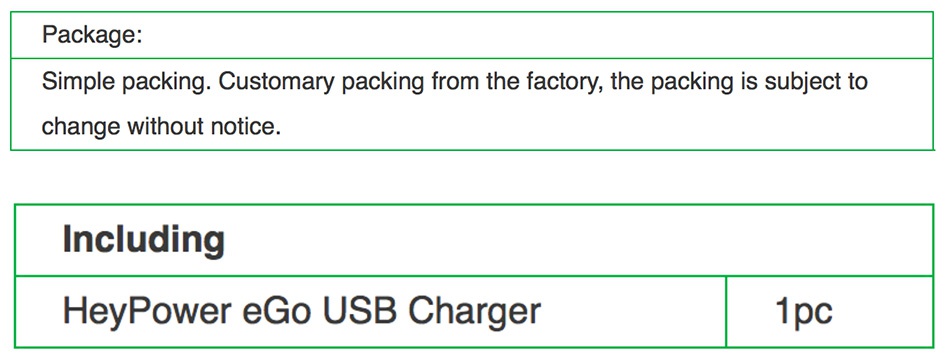 HeyPower eGo USB Charger CE & ROHS Certificated Package Simple packing Customary packing from the factory  the packing is subject to change without notice Including Hey Power eGo USB Charger 1pc