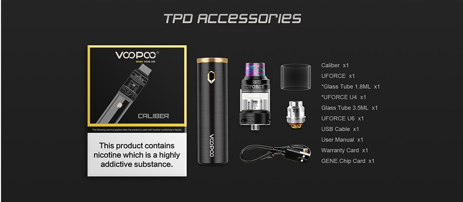 VOOPOO Caliber 110W Kit with UFORCE Tank 3000mAh TPO ACLESSONES vooP  UFORCE X1 FORCE U4 Glass Tube 3  5ML x1 LALIBER UFORCE U6 x1 User Manual x1 This product contains nicotine which is a highly Warranty Card x1 addictive substance