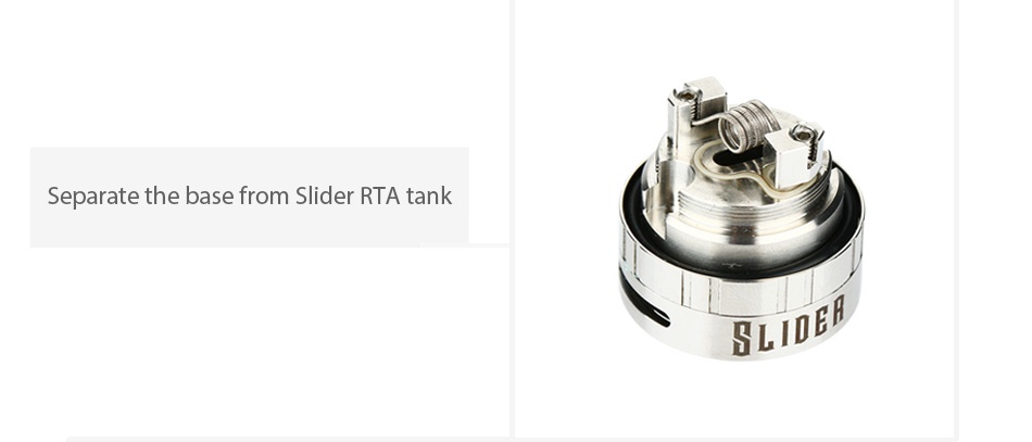 Fogworx Slider RTA Atomizer 5.5ml Separate the base from Slider RTA tank SLID