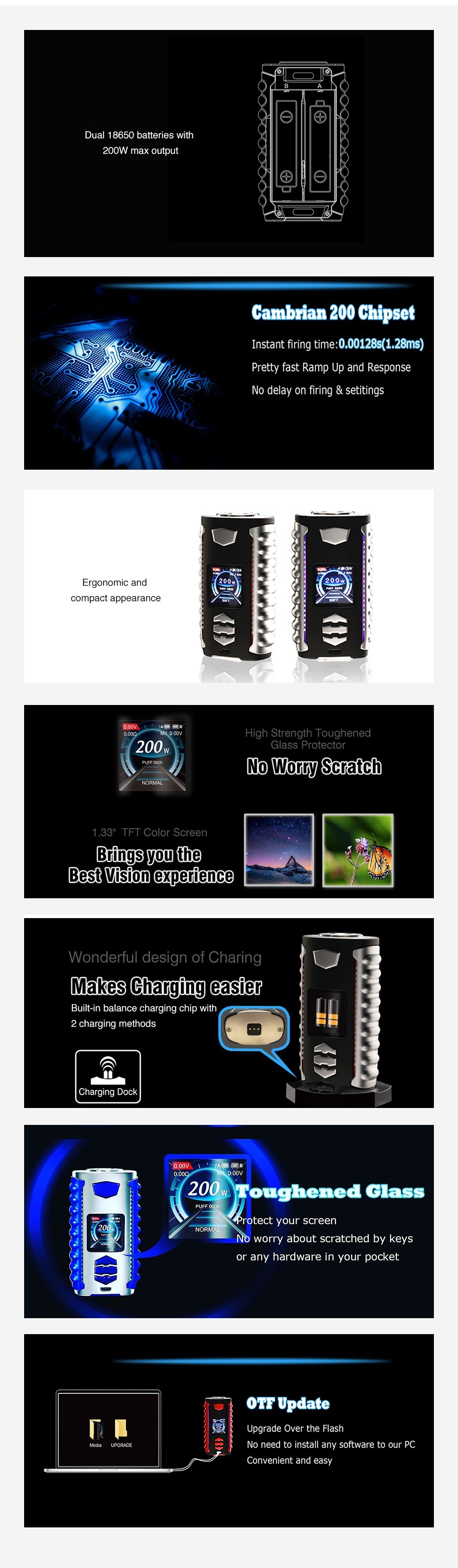 OVANTY Vega 200W TC Box MOD 200W max output Cambrian 200 Chipset 0 001281 28m  Pretty fast Ramp Up and response No delay on firing settings compact appearance     High Strength Toughened 200 No Worry Scratch Brings you the Best mision experience E Wonderful design of Charing Makes Charging easier Built in balance charging chip with 2 H Toughened Glass your pocket OTFUpdate No need to install any software to our PC Convenient and easy